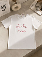 T-SHIRT ANCHE MENO